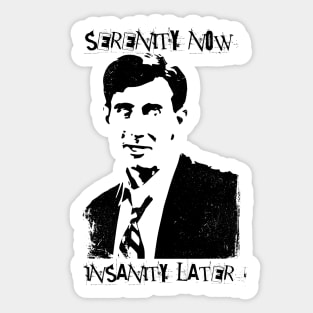 Serenity Now, Insanity Later Sticker